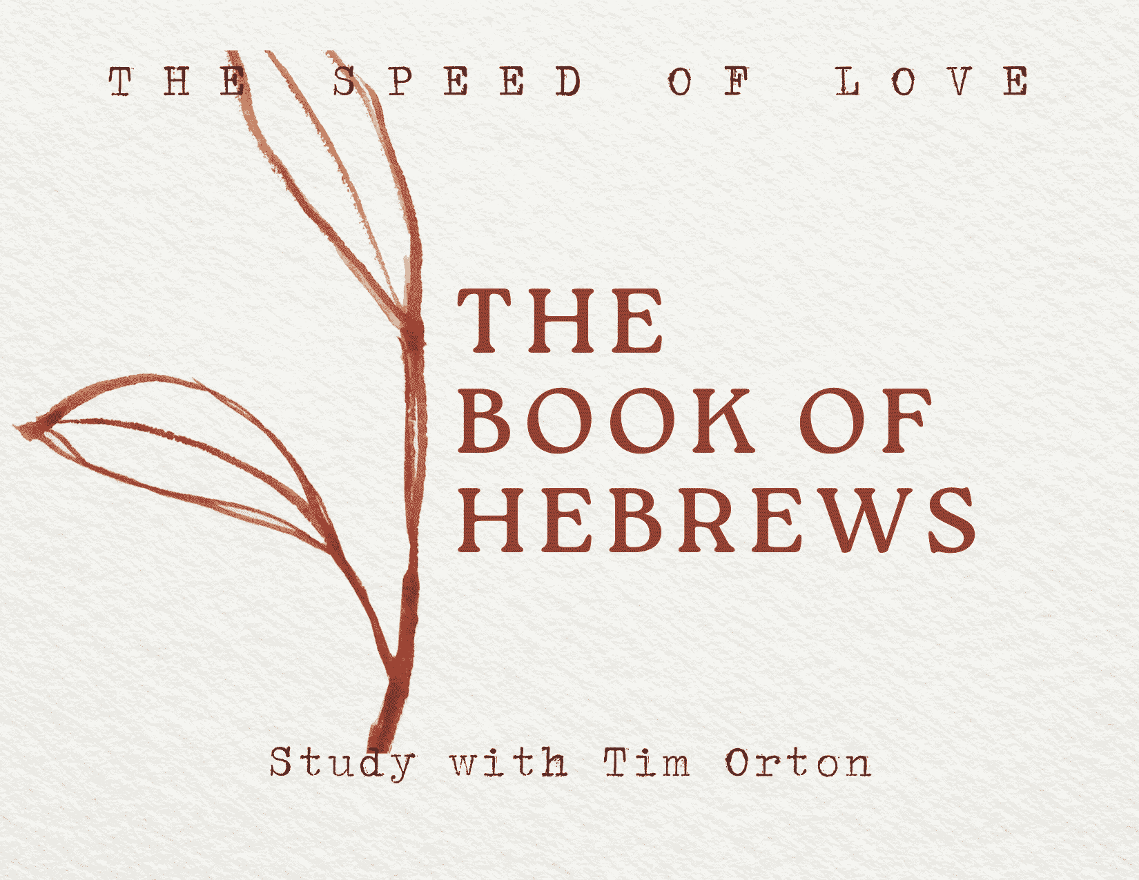 Featured image for “The Book of Hebrews with Tim Orton”